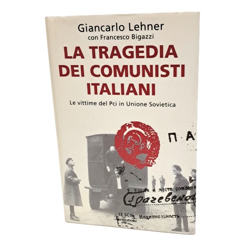 La tragedia dei comunisti italiani. Le vittime del Pci in Unione Sovietica
