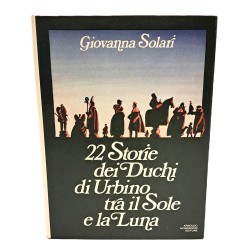 22 storie dei duchi di Urbino tra il sole e la luna