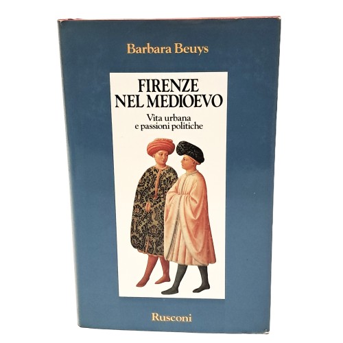 Firenze nel Medioevo. Vita urbana e passioni politiche 1250-1530