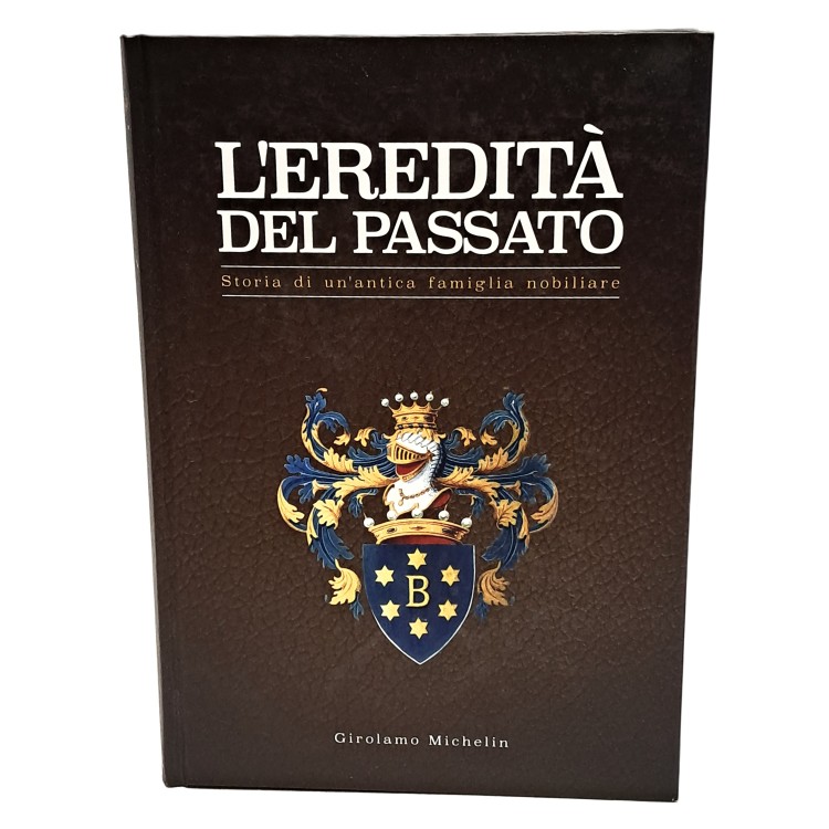 L'eredità del passato. Storia di un'antica famiglia nobiliare