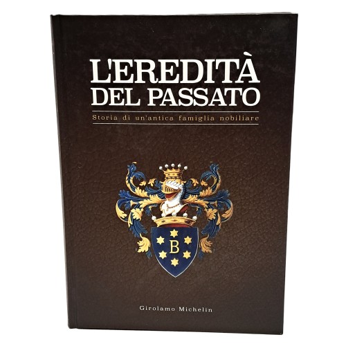 L'eredità del passato. Storia di un'antica famiglia nobiliare