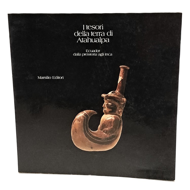 I tesori della terra di Atahualpa. Ecuador dalla preistoria agli Inca