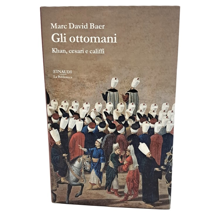 Gli ottomani. Khan, cesari e califfi