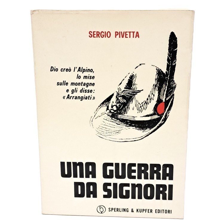 Una guerra da signori. Diario di guerra di un sergente degli alpini