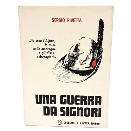 Una guerra da signori. Diario di guerra di un sergente degli alpini