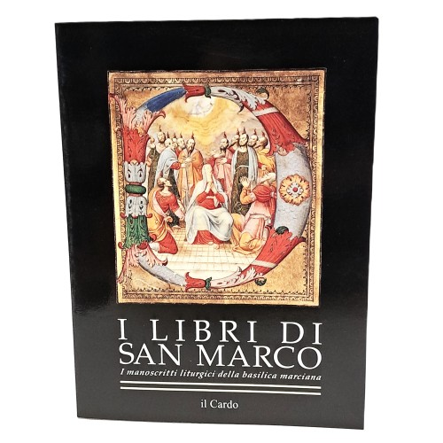 I libri di San Marco. I manoscritti liturgici della basilica marciana