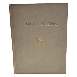 Treviso nostra. Ambiente storia arte tradizioni