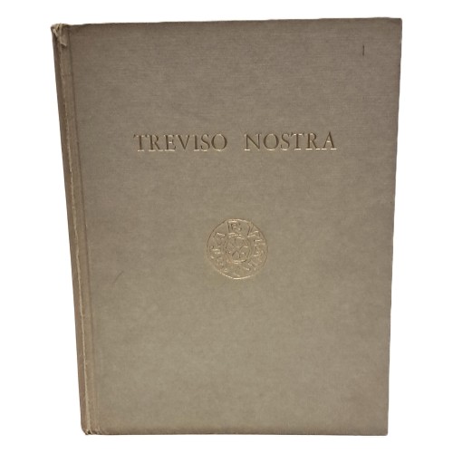 Treviso nostra. Ambiente storia arte tradizioni