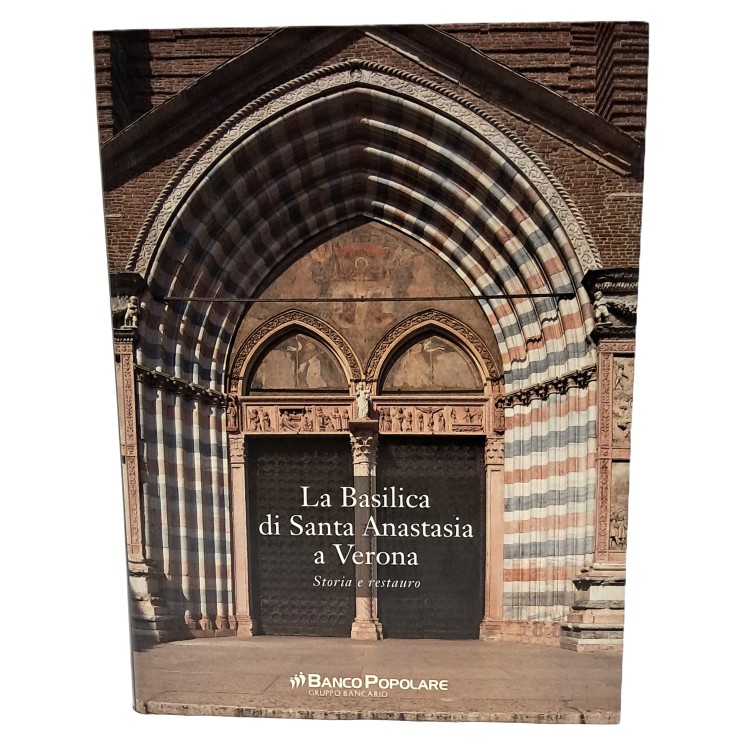 La Basilica di Santa Anastasia a Verona. Storia e restauro
