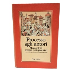 Processo agli untori. Milano 1630: cronaca e atti giudiziari