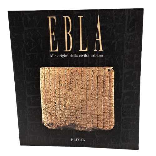 Ebla. Alle origini della civiltà urbana. Trent'anni di scavi in Siria