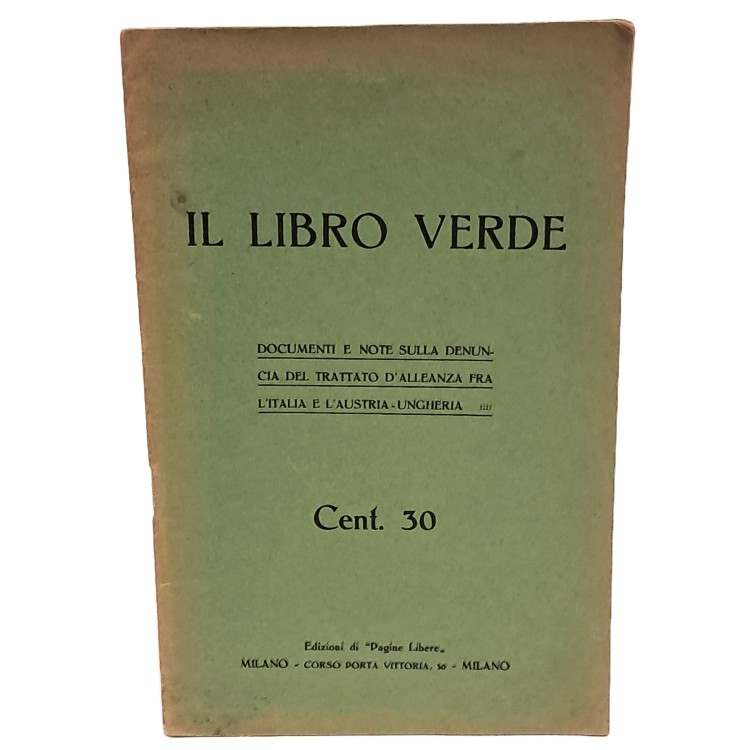 Il libro verde. Documenti e note sulla denuncia del trattato d'alleanza fra l'Italia e l'Austria-Ungheria
