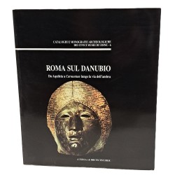 Roma sul Danubio. Da Aquileia a Carnuntum lungo la via dell'ambra