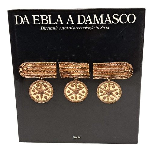 Da Ebla a Damasco. Diecimila anni di archeologia in Siria