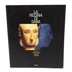 La regina di Saba. Arte e leggenda dallo Yemen
