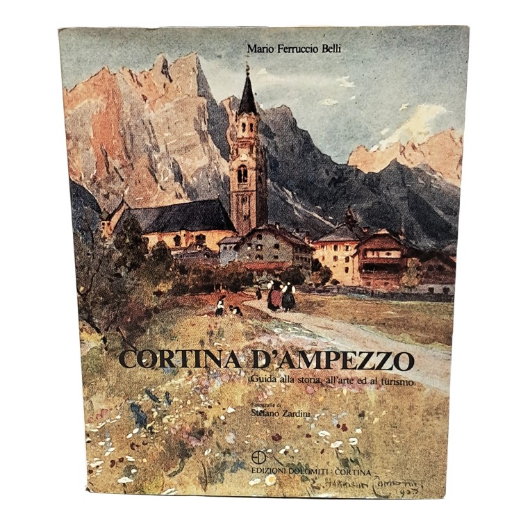 Cortina d'Ampezzo. Guida alla storia dell'arte ed al turismo