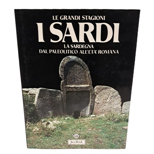 I Sardi. La Sardegna dal paleolitico all'età romana