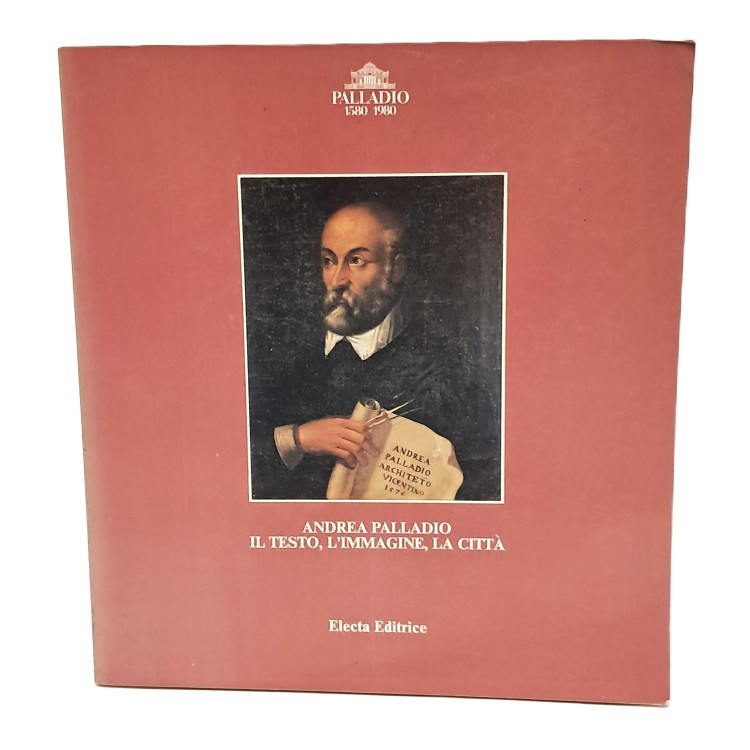 Andrea Palladio il testo, l'immagine, la città