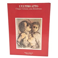 L'ultimo atto. Cinque comuni, una resistenza