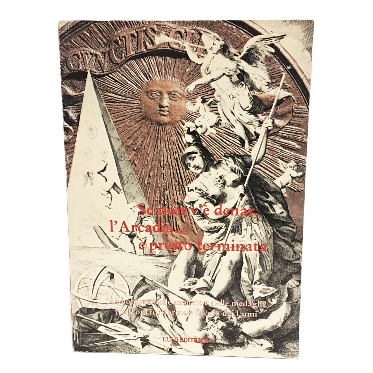 Se non v'è denar, l'Arcadia…è presto terminata