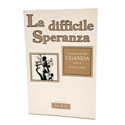 La difficile speranza. Testimonianze dall'Uganda