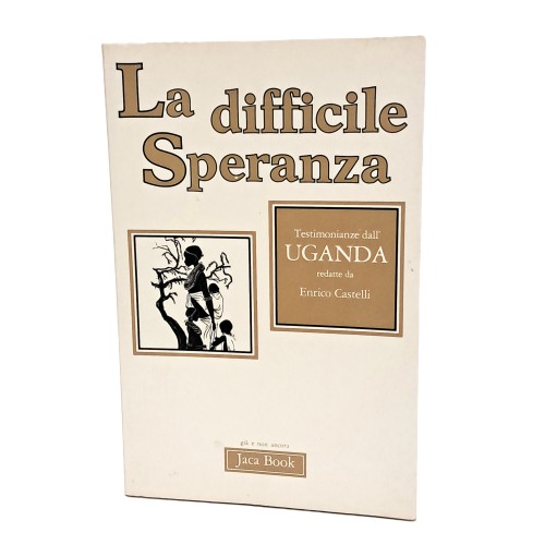 La difficile speranza. Testimonianze dall'Uganda