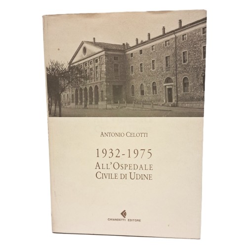 1932 - 1975 all'ospedale civile di Udine