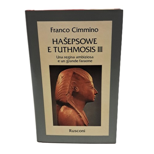 Hasepsowe e Tuthmosis III. Una regina ambiziosa e un grande faraone