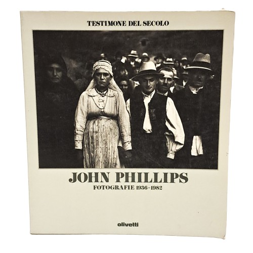 Testimone del secolo John Phillips fotografie 1936-1982