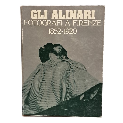 Gli Alinari fotografi a Firenze 1852-1920