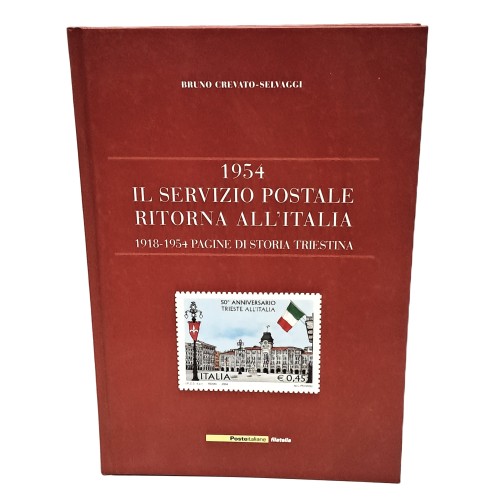 1954 il servizio postale ritorna all'Italia. 1918-1954 pagine di storia triestina