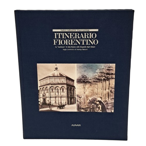 Itinerario fiorentino. Le mattinate di John Ruskin nelle fotografie degli Alinari