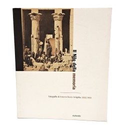 Il Nilo della memoria. Fotografie di Antonio Beato in Egitto 1860/1900