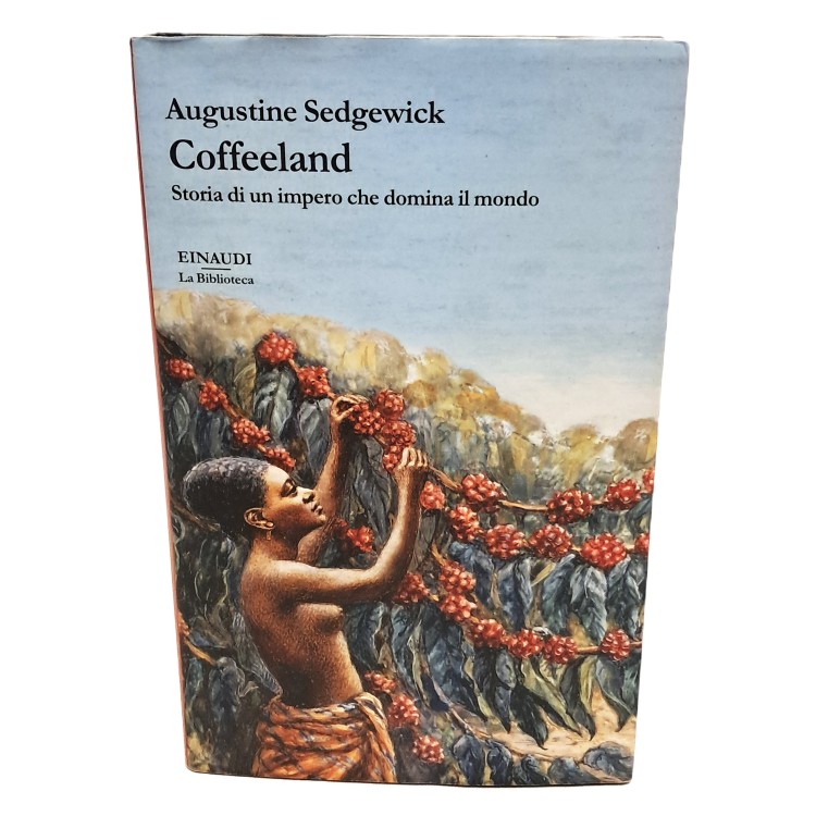 Coffeeland. Storia di un impero che domina il mondo