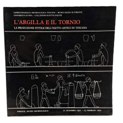 L'argilla e il tornio. La produzione fittile dell'Egitto antico in Toscana