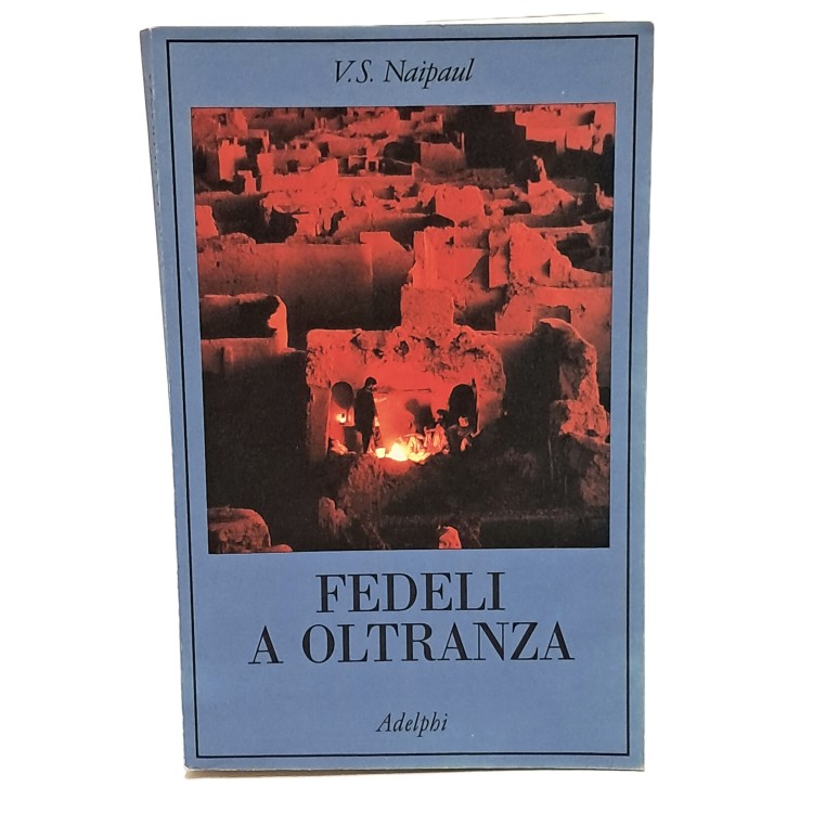 Fedeli a oltranza. Un viaggio tra i popoli convertiti all'Islam