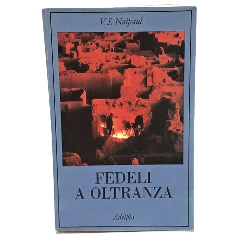 Fedeli a oltranza. Un viaggio tra i popoli convertiti all'Islam