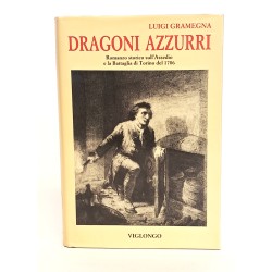 Dragoni azzurri. Romanzo storico sull'assedio e la battaglia di Torino del 1706
