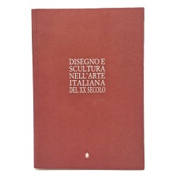 Disegno e scultura nell'arte italiana del XX secolo