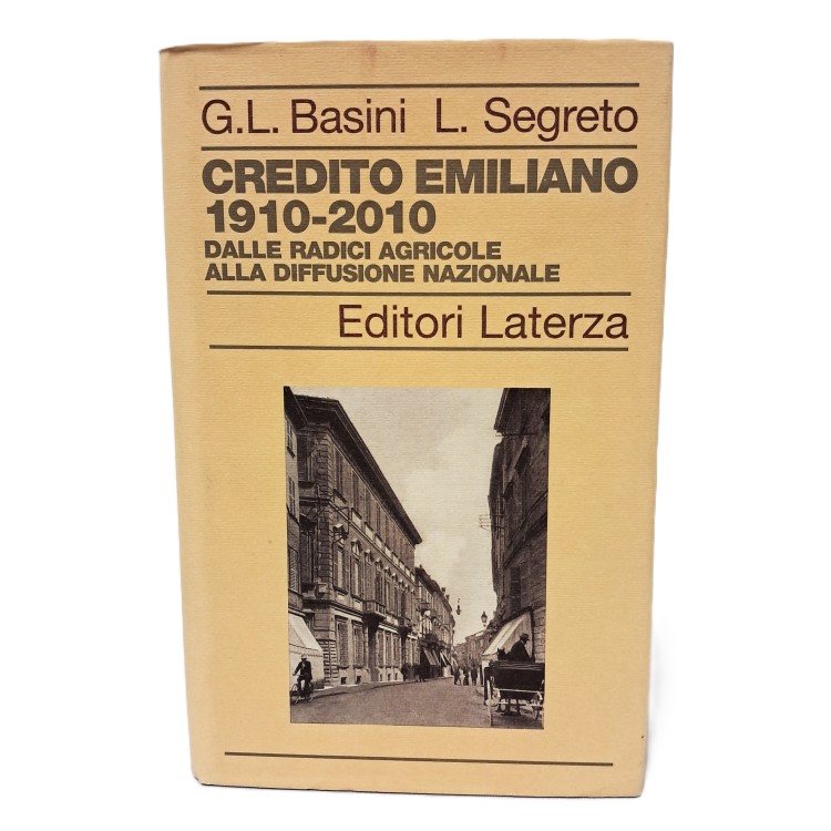 Credito emiliano 1910-2010. Dalle radici agricole alla diffusione nazionale