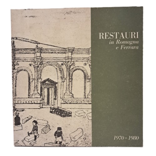 Restauri in Romagna e Ferrara 1970-1980