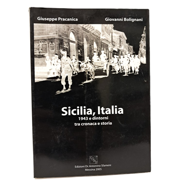 Sicilia, Italia. 1943 e dintorni tra cronaca e storia