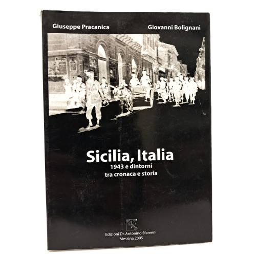 Sicilia, Italia. 1943 e dintorni tra cronaca e storia