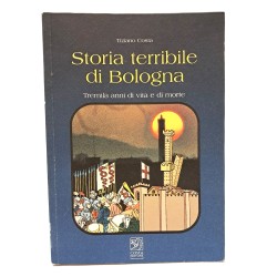 Storia terribile di Bologna. Tremila anni di vita e di morte