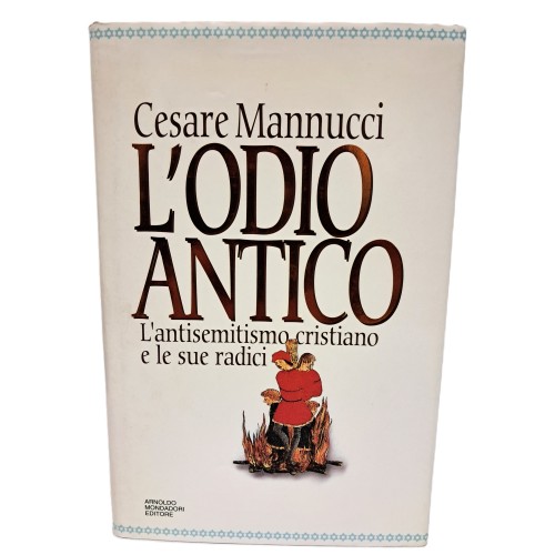 L'odio antico. L'antisemitismo cristiano e le sue radici