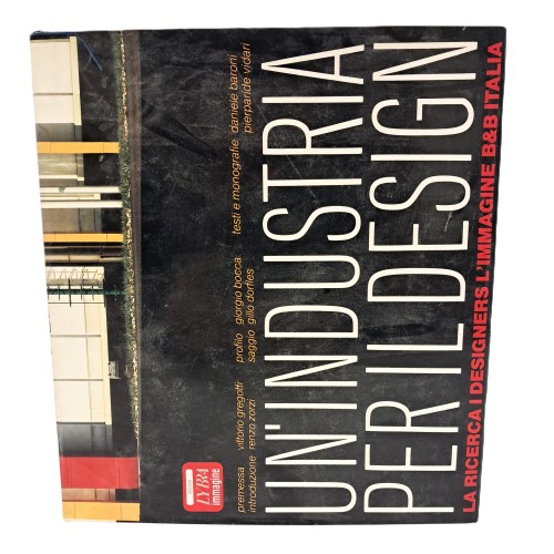 Un'industria per il design. La ricerca, i designers, l'immagine B&B Italia