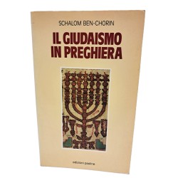 Il giudaismo in preghiera. La liturgia della sinagoga
