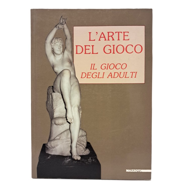 L'arte del gioco. Il gioco degli adulti