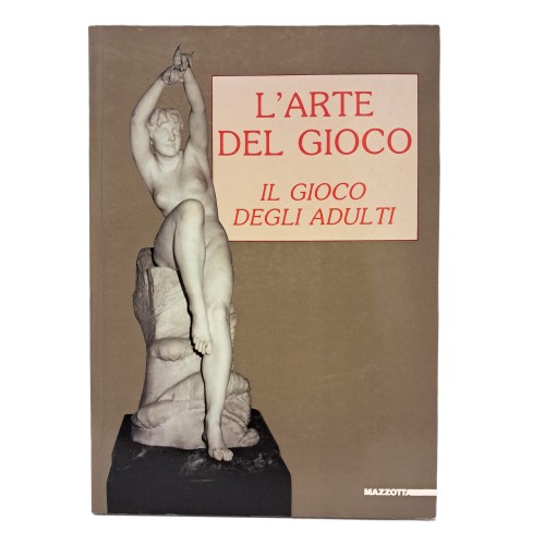 L'arte del gioco. Il gioco degli adulti