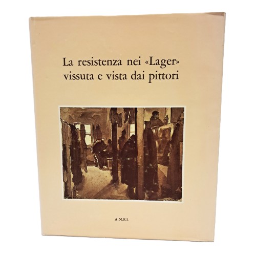 La resistenza nei Lager vissuta e vista dai pittori